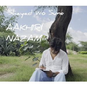 Akhiri Nazam (Shayad Wo Sune) (Explicit)