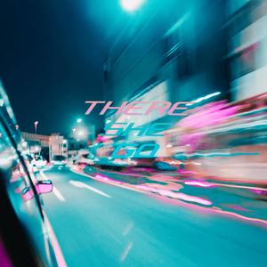 THERE SHE GO (SPED UP) (Explicit)
