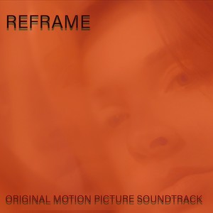 Reframe (Original Motion Picture Soundtrack)