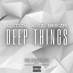 Deep Things (CDQ) (feat. C Cozy & OG Beeza) [CDQ] [Explicit]