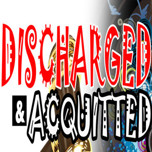 Discharged And Acquitted (Explicit)