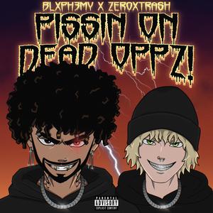 PISSIN ON DEAD OPPZ! (feat. zer0xthrash) (Explicit)