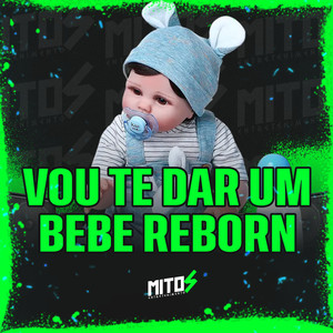 Vou Te Dar Um Bebe Reborn (Explicit)