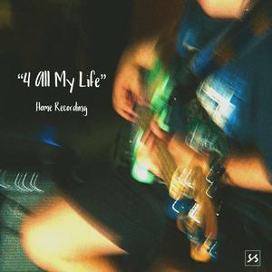 4 All My Life (Home Recording)