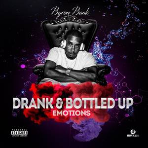 Drank & Bottled Up Emotions (Explicit)