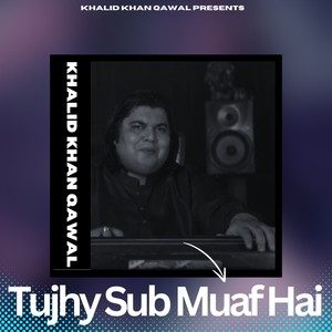 Tujhy Sub Muaf Hai