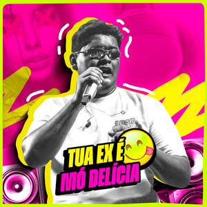 Tua Ex É Mó Delícia (Explicit)