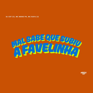 Mal Sabe que Subiu a Favelinha (Explicit)