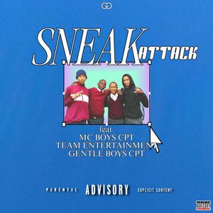 Sneak Attack ! (feat. MC BOYS CPT 7130, Team Entertainment & Gentle Boys Cpt 7130) (Explicit)