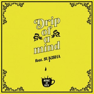 Drip of a mind (feat. SUKISHA)