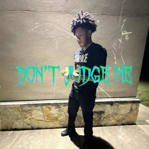 Dont Judge Me (Explicit)