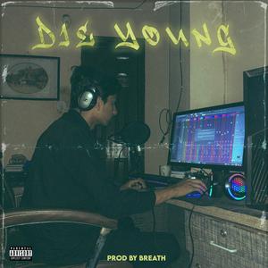 DIE YOUNG (Explicit)