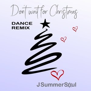 Don't Wait for Christmas Dance Remix