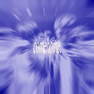 comehome. (feat. Rey193) (Explicit)