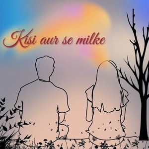Kisi aur se milke