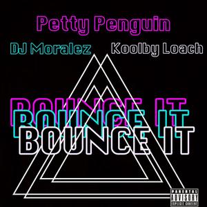 BOUNCE IT (feat. DJ Moralez & Koolby Loach) [Explicit]