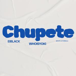 Chupete (feat. Eiblack) [Explicit]