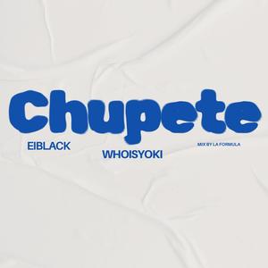 Chupete (feat. Eiblack) (Explicit)