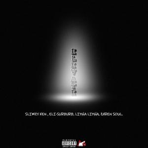 ELEVATE (feat. ELI SURBURB, LIPHA LIPHA & ZAREN SOUL) (Explicit)