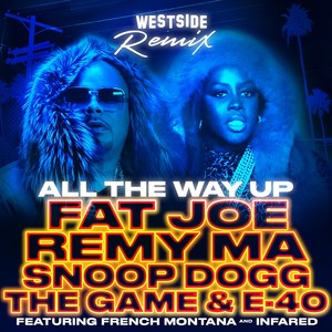 All The Way Up (Westside Remix) [feat. Infared, Snoop Dogg, The Game & E-40] - Single