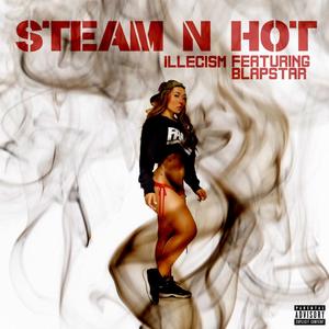 Steam N' Hot (feat. Blapstar) (Explicit)