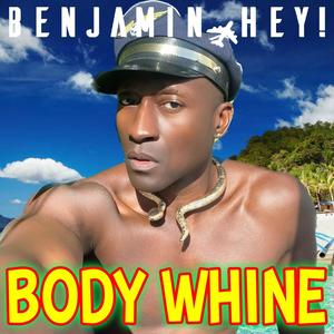 Body Whine