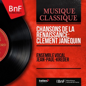 Chansons de la Renaissance: Clément Janequin (Mono Version)