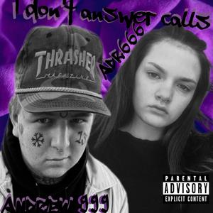 I don't answer calls (feat. Andrew999) [Explicit]