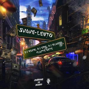 Suave lento (feat. Flayte Arte, Dj Eme Mx, Dj Kevin & Dj Blaner)