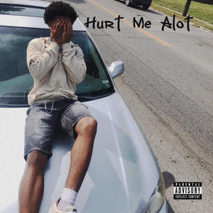 Hurt Me Alot (feat. 419mir) (Explicit)