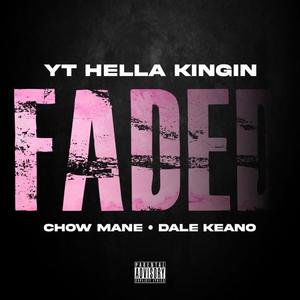 Faded (feat. Dale Keano & Chow Mane) [Explicit]