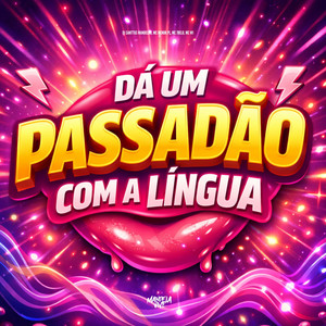 Dá um Passadão com a Língua (Explicit)