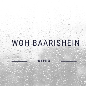 Woh Baarishein (feat. DJ YASH) [REMIX]