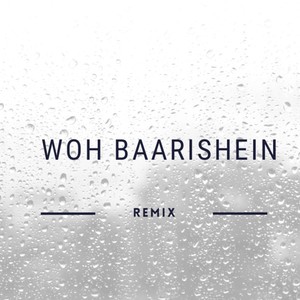 Woh Baarishein(feat. DJ YASH) (Remix)