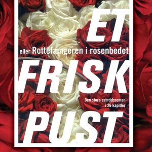 Et frisk pust - eller Rottefængeren i rosenbedet (uforkortet)