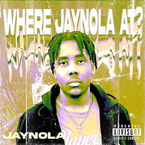 Where JayNola At? (Explicit)