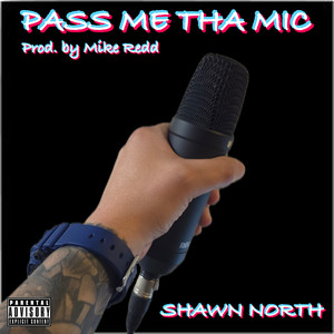 Pass Me tha Mic (Explicit)