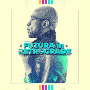 Futura in Retrograde (Explicit)