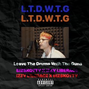 L.T.D.W.T.G (Leave The Drums With The Guns) (feat. Izzy Liberace) (Explicit)