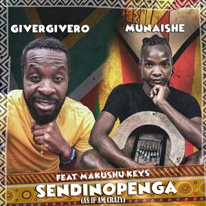 Sendinopenga (As if Am Crazy) (feat. Munaishe & Makushu keys)