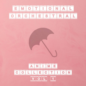 Emotional Orchestral Anime Collection, Vol. 1