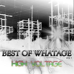 Best Of Whatage Vol. 1: High Voltage