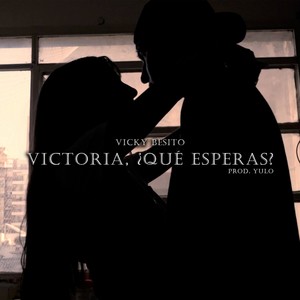 Victoria ¿Qué esperas?