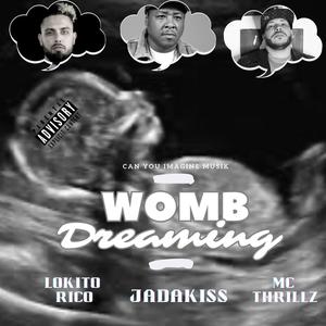 Womb Dreaming (feat. Jadakiss & MC Thrillz) [Explicit]