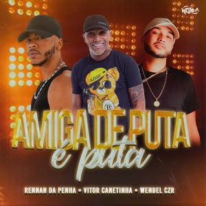 Amiga de Puta é Puta (Explicit)