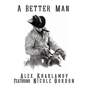 Alex Kharlamov - A Better Man