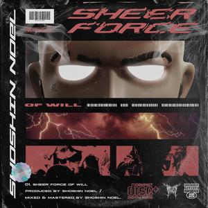 SHEER FORCE OF WILL (Explicit)