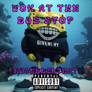 WOK AT THE BUS STOP (Explicit)