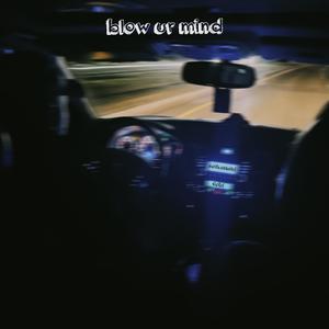 blow ur mind