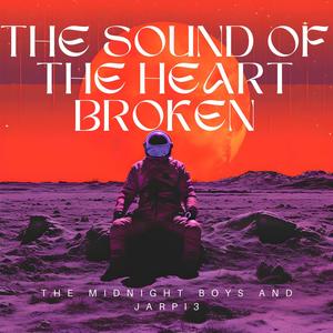 The Sound Of The Heart Broken